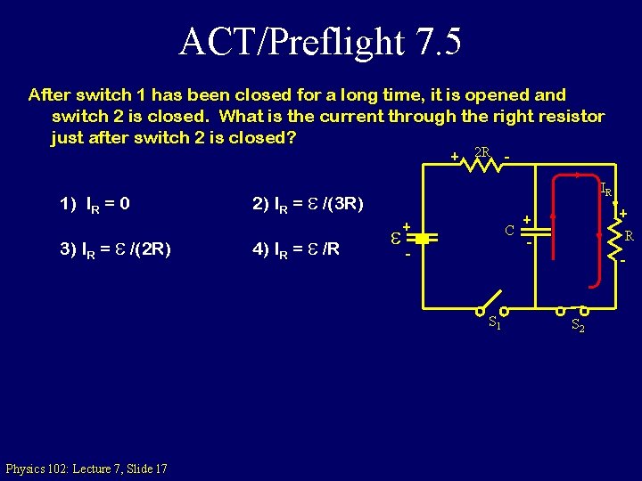 ACT/Preflight 7. 5 After switch 1 has been closed for a long time, it