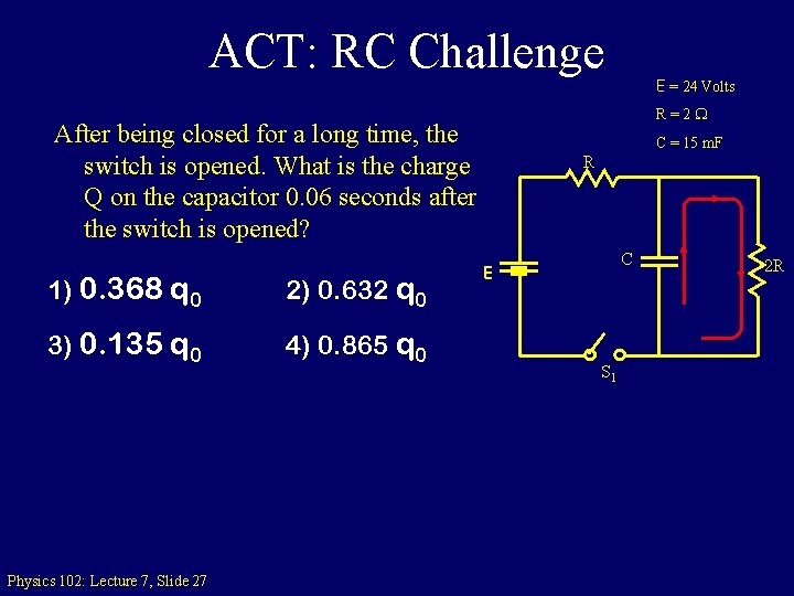 ACT: RC Challenge R=2 W After being closed for a long time, the switch