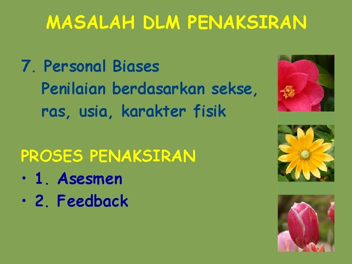 MASALAH DLM PENAKSIRAN 7. Personal Biases Penilaian berdasarkan sekse, ras, usia, karakter fisik PROSES