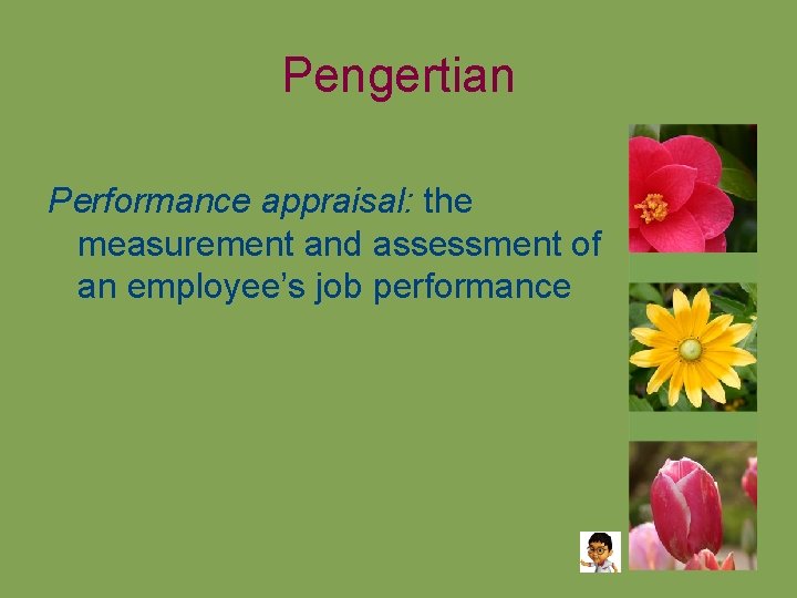 Pengertian Performance appraisal: the measurement and assessment of an employee’s job performance 