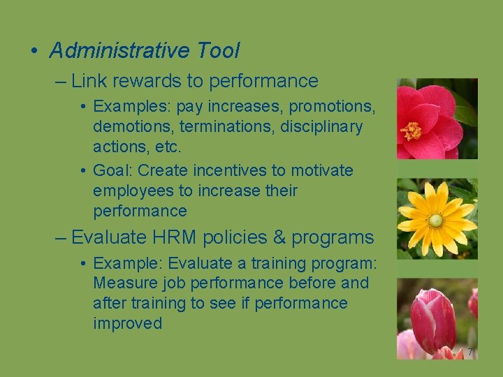  • Administrative Tool – Link rewards to performance • Examples: pay increases, promotions,