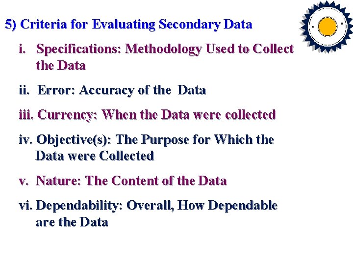 5) Criteria for Evaluating Secondary Data i. Specifications: Methodology Used to Collect the Data