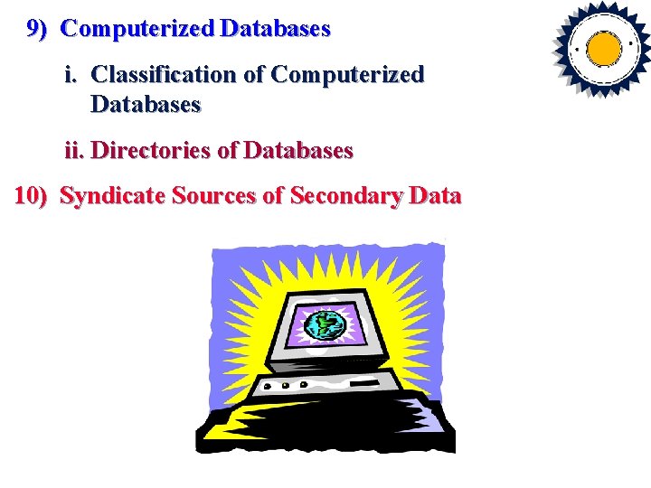 9) Computerized Databases i. Classification of Computerized Databases ii. Directories of Databases 10) Syndicate