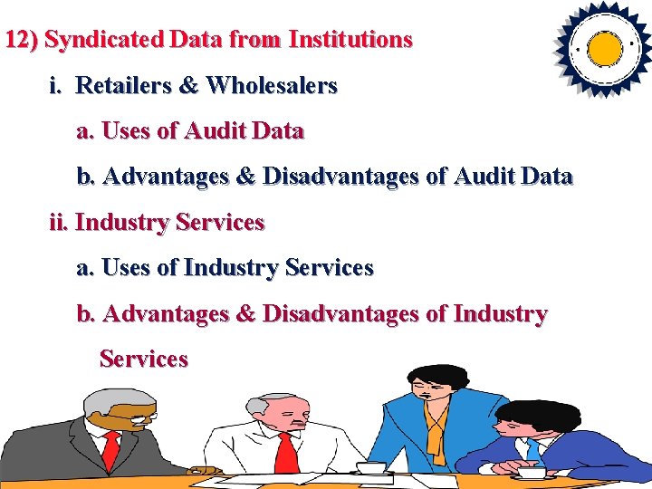 12) Syndicated Data from Institutions i. Retailers & Wholesalers a. Uses of Audit Data