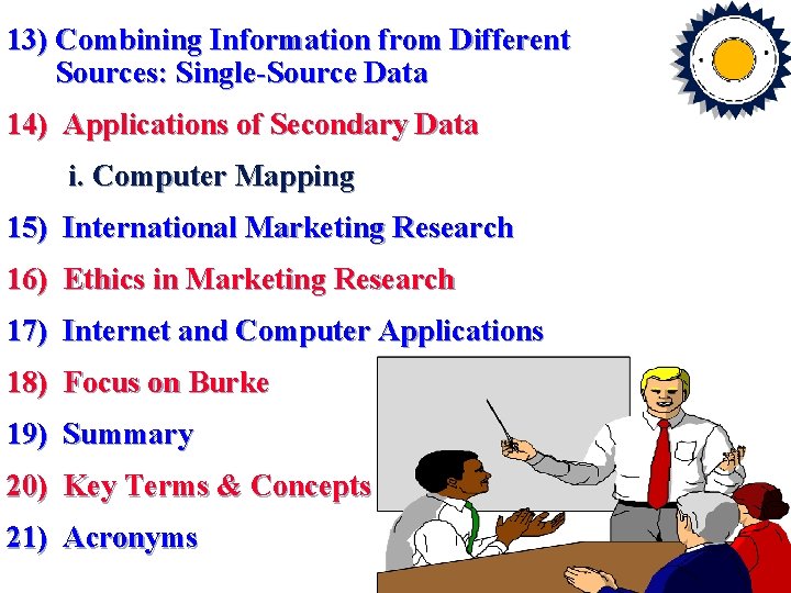 13) Combining Information from Different Sources: Single-Source Data 14) Applications of Secondary Data i.
