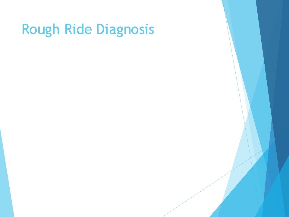 Rough Ride Diagnosis 