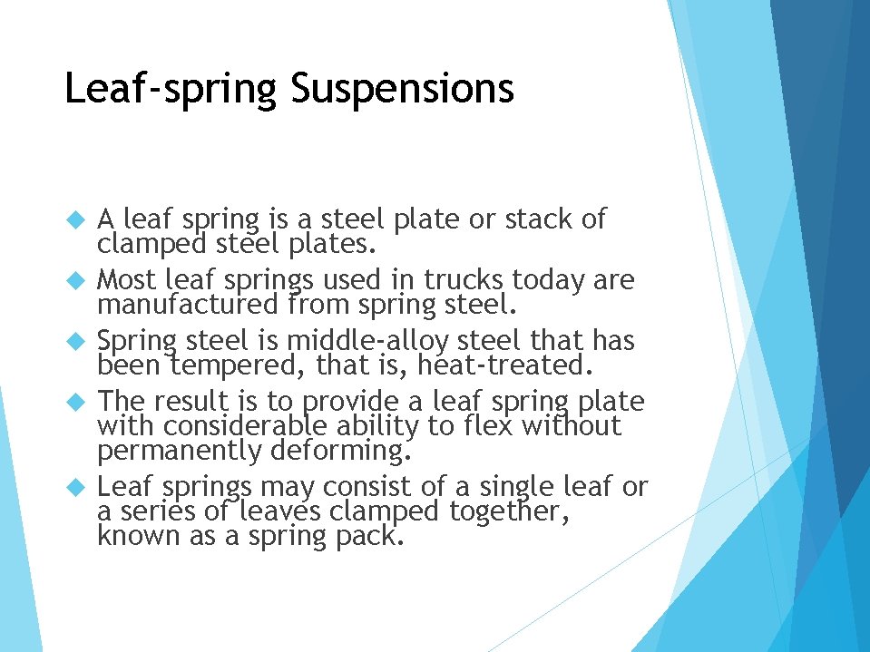 Leaf-spring Suspensions A leaf spring is a steel plate or stack of clamped steel