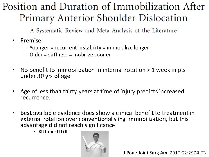  • Premise – Younger = recurrent instability = immobilize longer – Older =