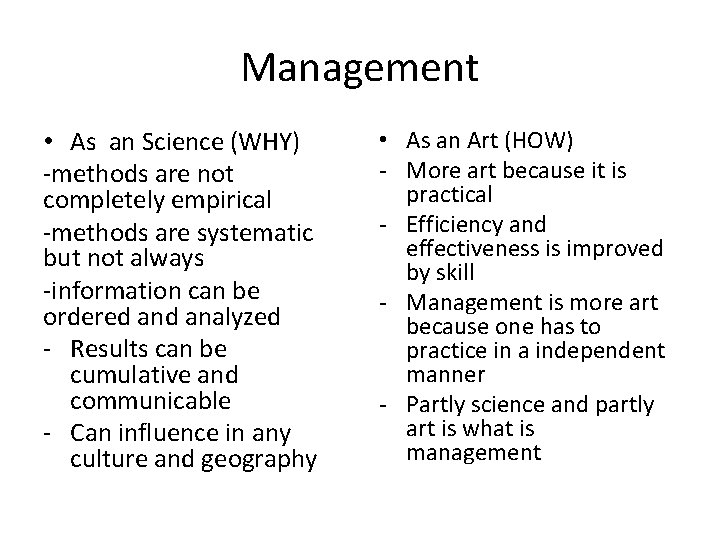 Management • As an Science (WHY) -methods are not completely empirical -methods are systematic