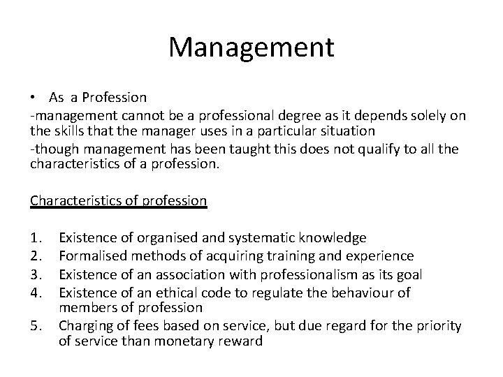 Management • As a Profession -management cannot be a professional degree as it depends