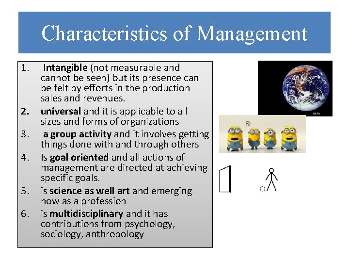 Characteristics of Management 1. 2. 3. 4. 5. 6. Intangible (not measurable and cannot