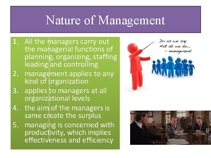 Nature of Management 1. All the managers carry out the managerial functions of planning,