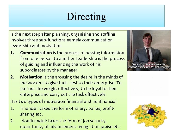 Directing Is the next step after planning, organizing and staffing Involves three sub-functions namely