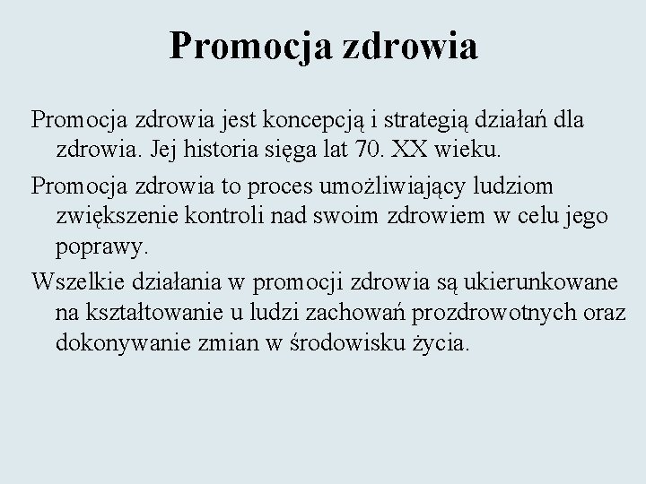 Promocja zdrowia jest koncepcją i strategią działań dla zdrowia. Jej historia sięga lat 70.