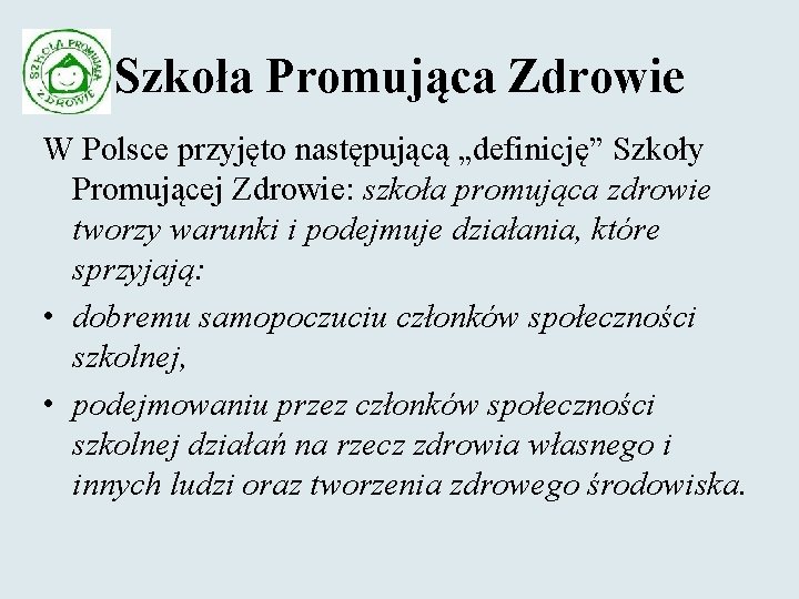 Szkoła Promująca Zdrowie W Polsce przyjęto następującą „definicję” Szkoły Promującej Zdrowie: szkoła promująca zdrowie