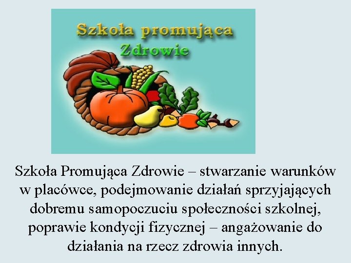 Szkoła Promująca Zdrowie – stwarzanie warunków w placówce, podejmowanie działań sprzyjających dobremu samopoczuciu społeczności