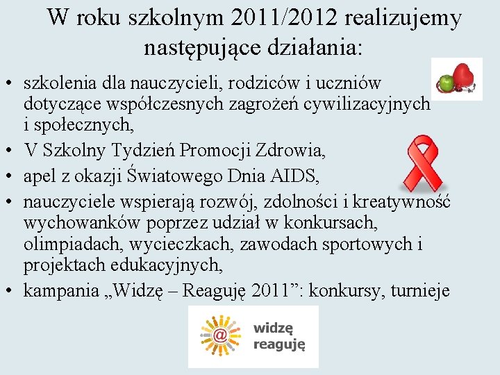 W roku szkolnym 2011/2012 realizujemy następujące działania: • szkolenia dla nauczycieli, rodziców i uczniów