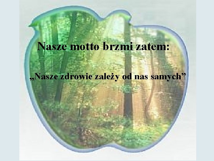 Nasze motto brzmi zatem: „Nasze zdrowie zależy od nas samych” 