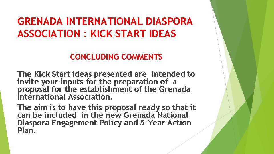 GRENADA INTERNATIONAL DIASPORA ASSOCIATION : KICK START IDEAS CONCLUDING COMMENTS The Kick Start ideas