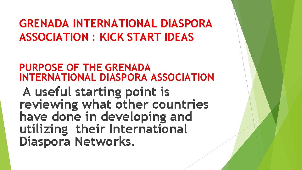 GRENADA INTERNATIONAL DIASPORA ASSOCIATION : KICK START IDEAS PURPOSE OF THE GRENADA INTERNATIONAL DIASPORA