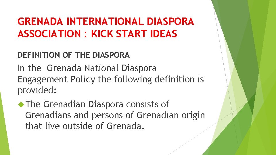 GRENADA INTERNATIONAL DIASPORA ASSOCIATION : KICK START IDEAS DEFINITION OF THE DIASPORA In the