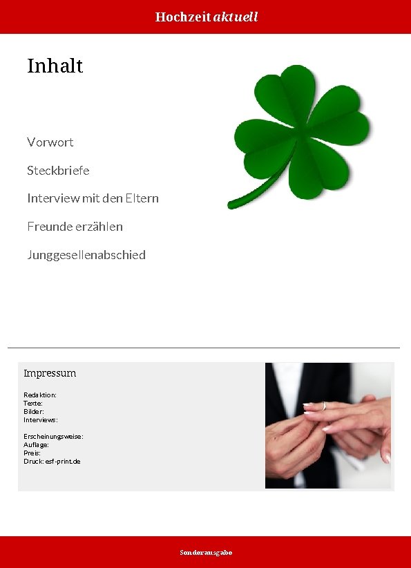 Hochzeit aktuell Inhalt Vorwort Steckbriefe Interview mit den Eltern Freunde erzählen Junggesellenabschied Impressum Redaktion: Hochzeit aktuell Inhalt Vorwort Steckbriefe Interview mit den Eltern Freunde erzählen Junggesellenabschied Impressum Redaktion: