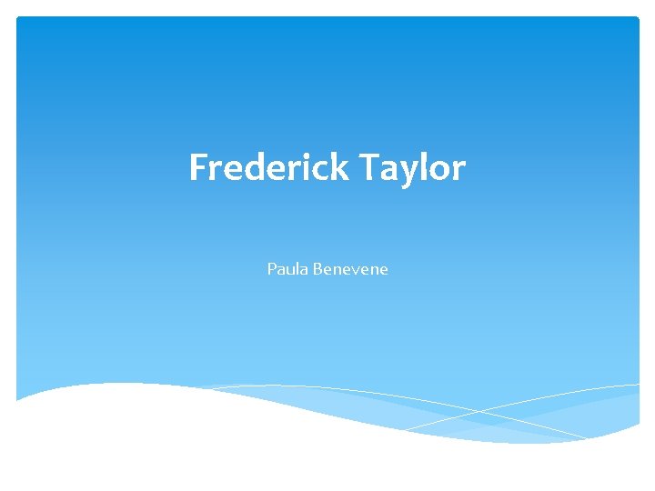 Frederick Taylor Paula Benevene 