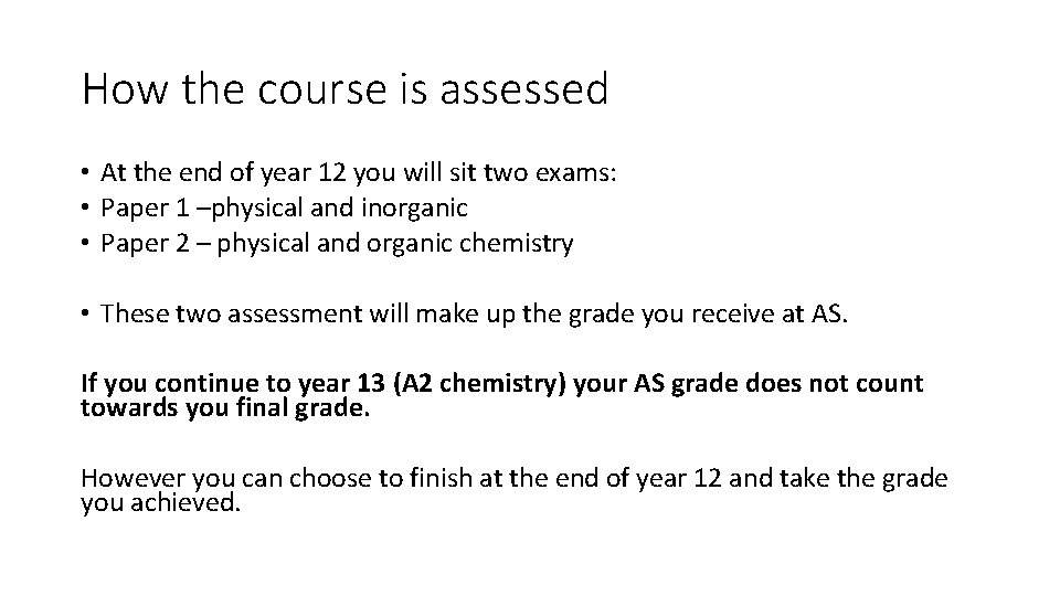 How the course is assessed • At the end of year 12 you will
