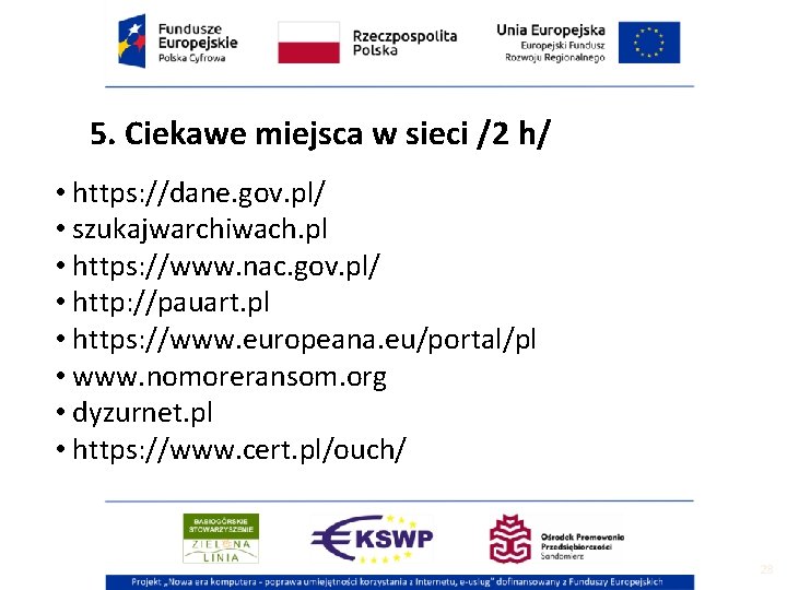 5. Ciekawe miejsca w sieci /2 h/ • https: //dane. gov. pl/ • szukajwarchiwach.