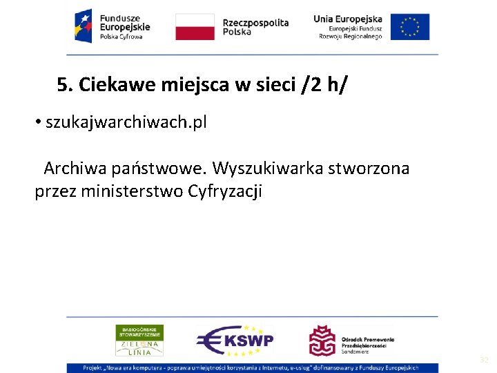 5. Ciekawe miejsca w sieci /2 h/ • szukajwarchiwach. pl Archiwa państwowe. Wyszukiwarka stworzona