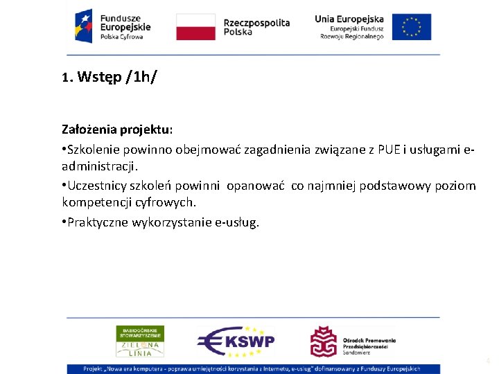 1. Wstęp /1 h/ Założenia projektu: • Szkolenie powinno obejmować zagadnienia związane z PUE