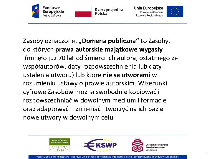 Zasoby oznaczone: „Domena publiczna” to Zasoby, do których prawa autorskie majątkowe wygasły (minęło już