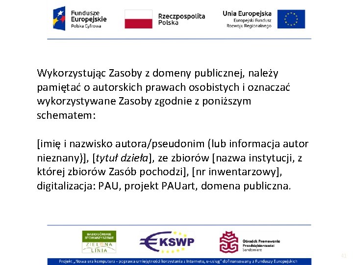 Wykorzystując Zasoby z domeny publicznej, należy pamiętać o autorskich prawach osobistych i oznaczać wykorzystywane Wykorzystując Zasoby z domeny publicznej, należy pamiętać o autorskich prawach osobistych i oznaczać wykorzystywane