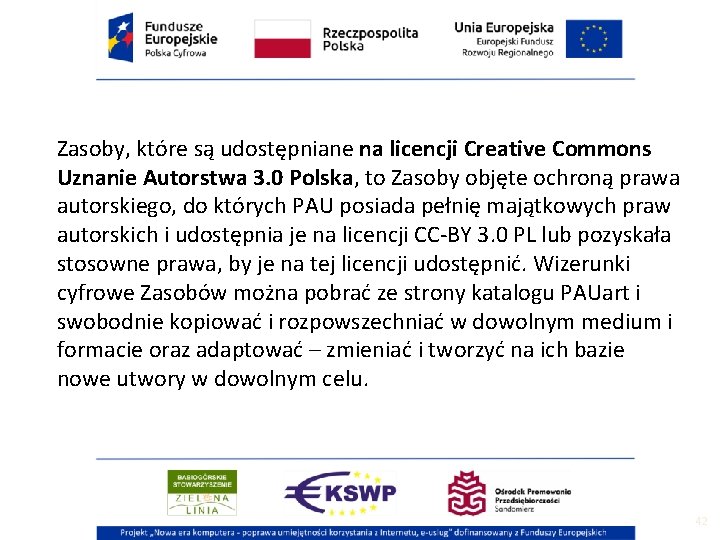 Zasoby, które są udostępniane na licencji Creative Commons Uznanie Autorstwa 3. 0 Polska, to