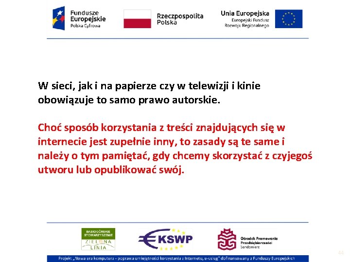 W sieci, jak i na papierze czy w telewizji i kinie obowiązuje to samo