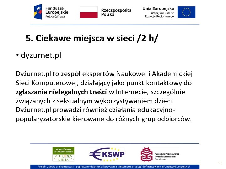 5. Ciekawe miejsca w sieci /2 h/ • dyzurnet. pl Dyżurnet. pl to zespół