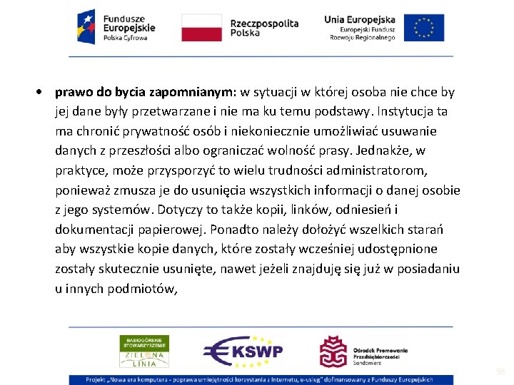  prawo do bycia zapomnianym: w sytuacji w której osoba nie chce by jej