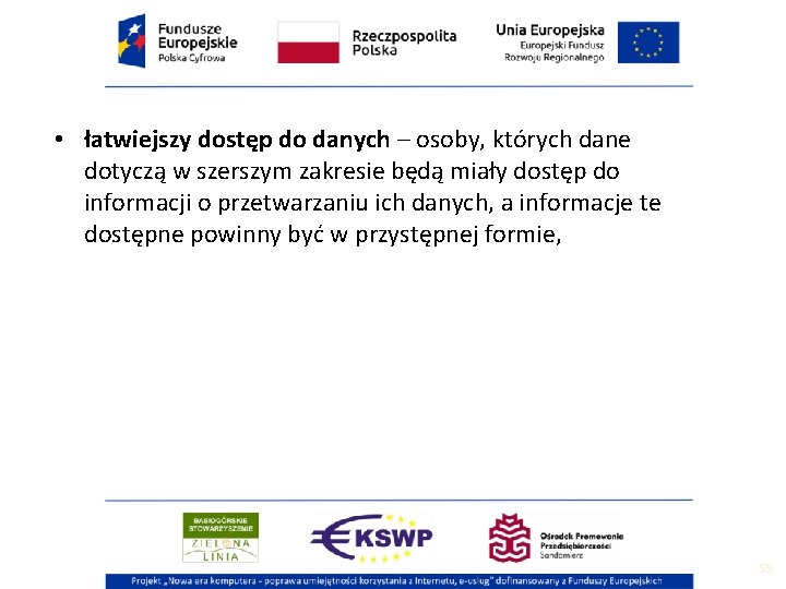  • łatwiejszy dostęp do danych – osoby, których dane dotyczą w szerszym zakresie