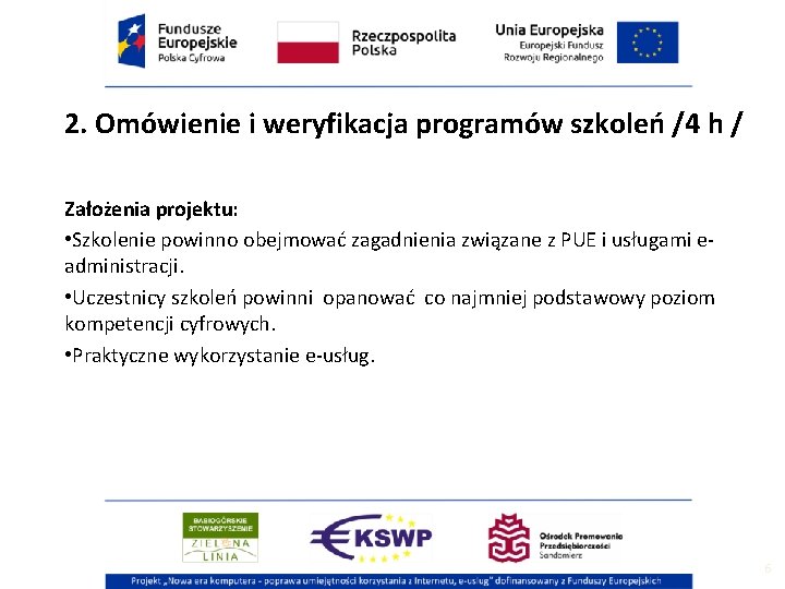 2. Omówienie i weryfikacja programów szkoleń /4 h / Założenia projektu: • Szkolenie powinno