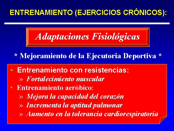 ENTRENAMIENTO (EJERCICIOS CRÓNICOS): Adaptaciones Fisiológicas * Mejoramiento de la Ejecutoria Deportiva * • Entrenamiento ENTRENAMIENTO (EJERCICIOS CRÓNICOS): Adaptaciones Fisiológicas * Mejoramiento de la Ejecutoria Deportiva * • Entrenamiento