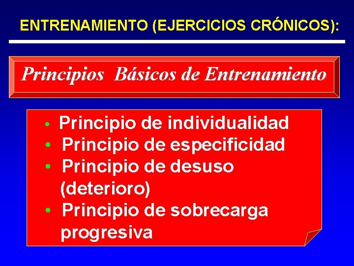 ENTRENAMIENTO (EJERCICIOS CRÓNICOS): Principios Básicos de Entrenamiento • Principio de individualidad • Principio de