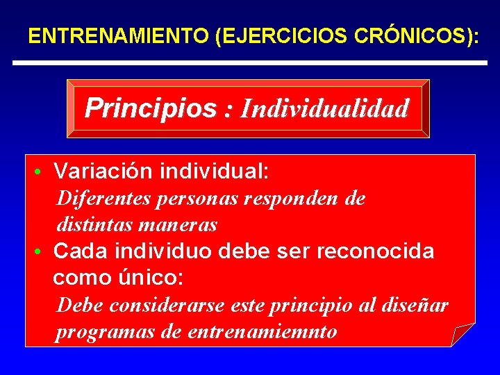 ENTRENAMIENTO (EJERCICIOS CRÓNICOS): Principios : Individualidad • Variación individual: Diferentes personas responden de distintas