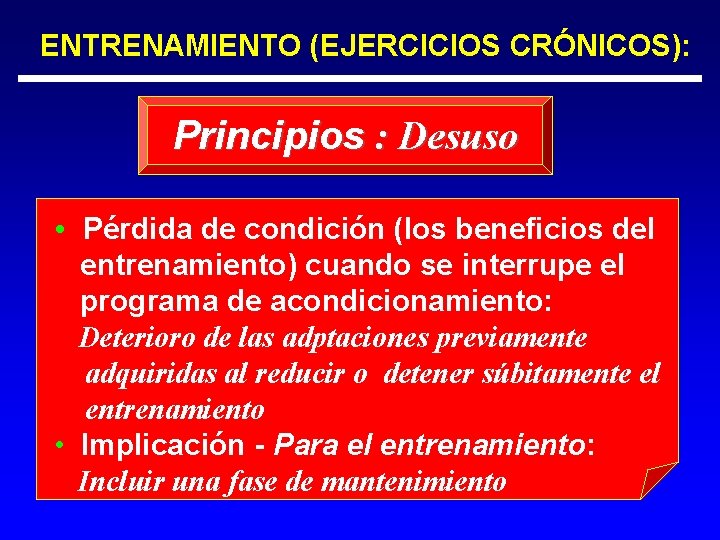 ENTRENAMIENTO (EJERCICIOS CRÓNICOS): Principios : Desuso • Pérdida de condición (los beneficios del entrenamiento)