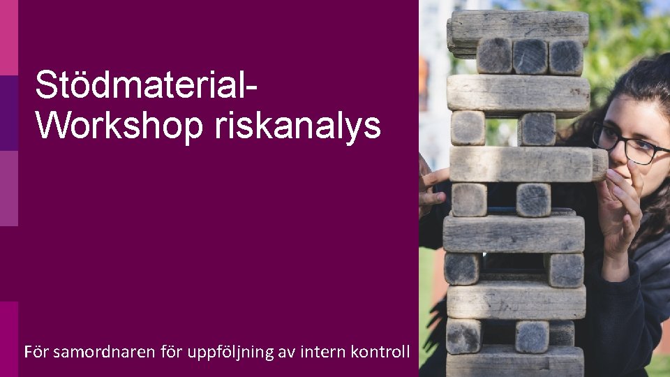 Stödmaterial. Workshop riskanalys För samordnaren för uppföljning av intern kontroll 