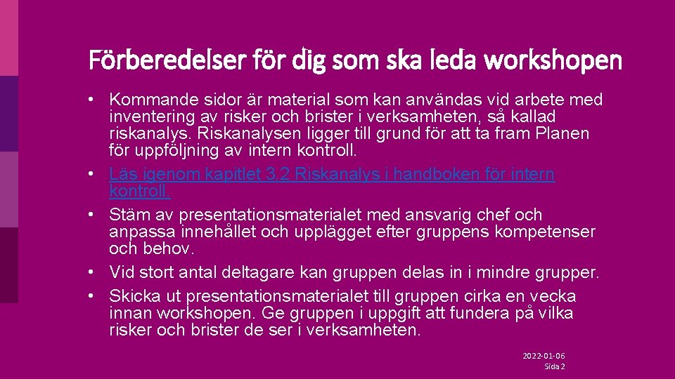 Förberedelser för dig som ska leda workshopen • Kommande sidor är material som kan