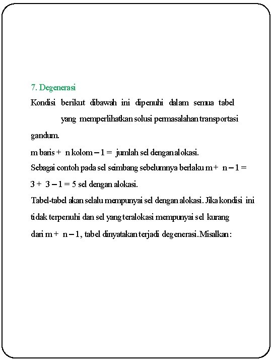 7. Degenerasi Kondisi berikut dibawah ini dipenuhi dalam semua tabel yang memperlihatkan solusi permasalahan