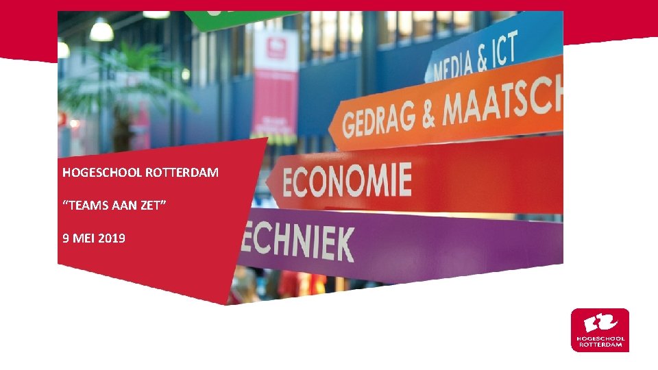 HOGESCHOOL ROTTERDAM “TEAMS AAN ZET” 9 MEI 2019 