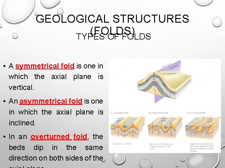 GEOLOGICAL STRUCTURES (FOLDS) TYPES OF FOLDS • A symmetrical fold is one in which GEOLOGICAL STRUCTURES (FOLDS) TYPES OF FOLDS • A symmetrical fold is one in which