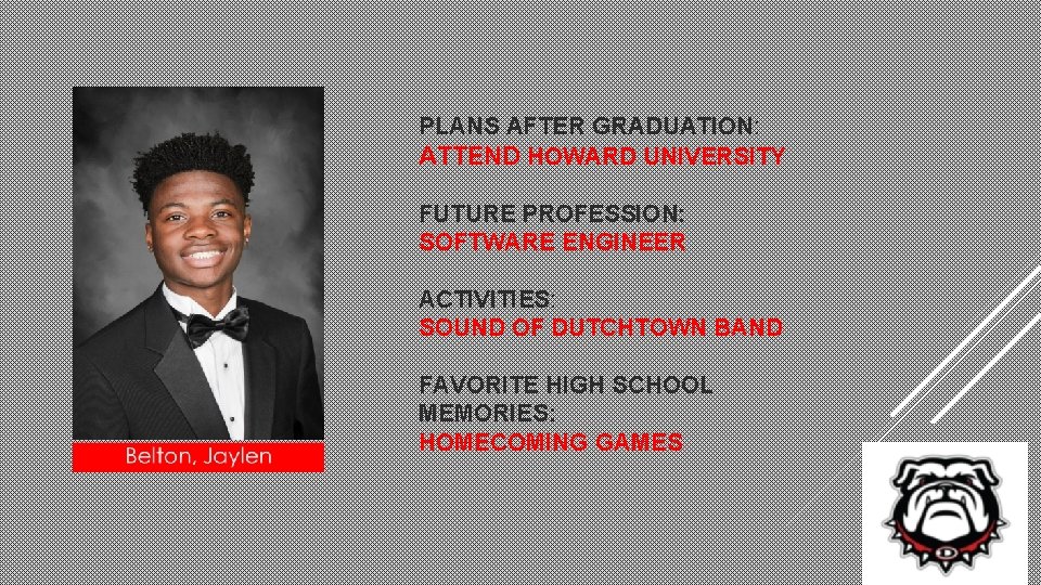 PLANS AFTER GRADUATION: ATTEND HOWARD UNIVERSITY FUTURE PROFESSION: SOFTWARE ENGINEER ACTIVITIES: SOUND OF DUTCHTOWN