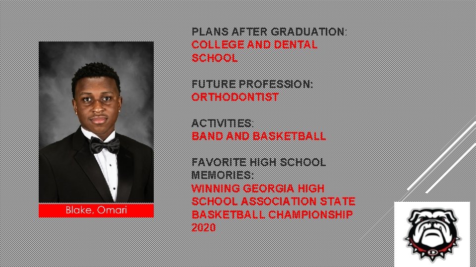 PLANS AFTER GRADUATION: COLLEGE AND DENTAL SCHOOL FUTURE PROFESSION: ORTHODONTIST ACTIVITIES: BAND BASKETBALL FAVORITE